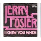 JERRY FOSTER - I knew you when